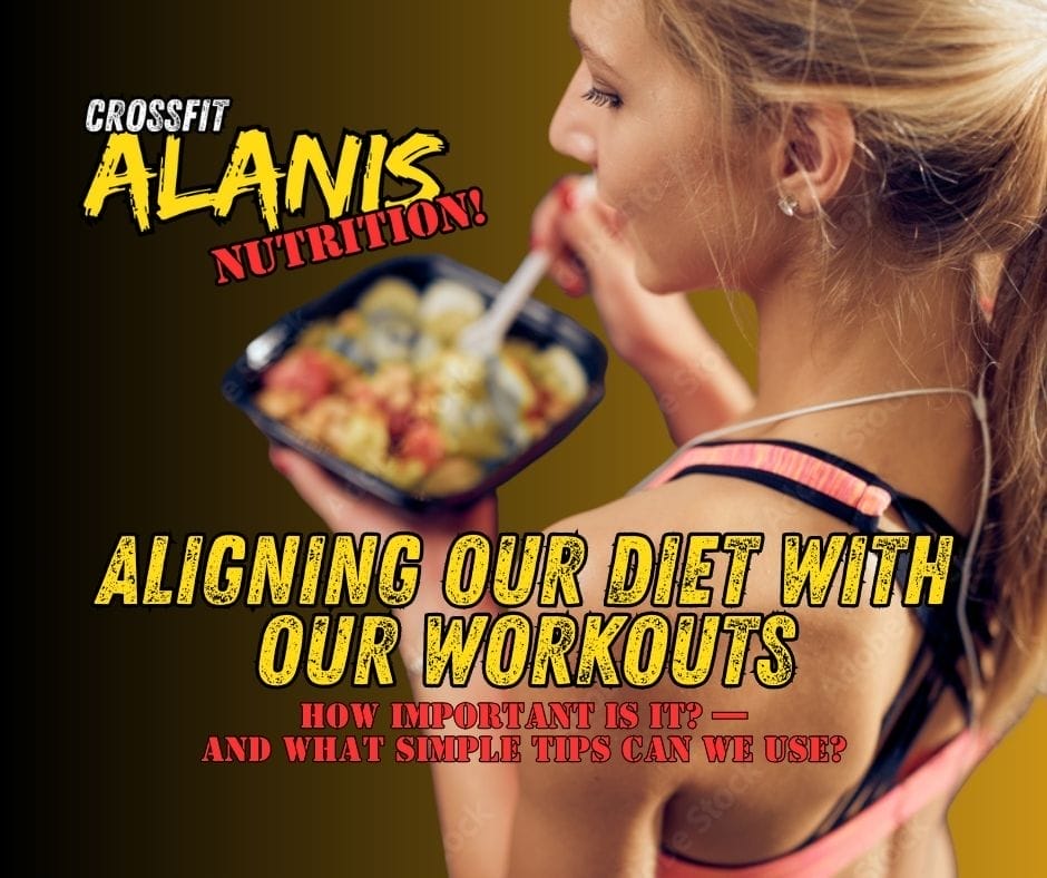 Aligning our diet with our workouts: how important is it? — and what simple workout nutrition tips can we use?
